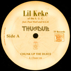 Lil Keke feat. Paul Wall & UGK - Chunk Up The Deuce (Thugdub Flip)