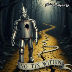 No Tin Within (Inspired By Poetic Prettywings)