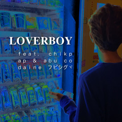 LOVERBOY ft. chikpap & abu codaine