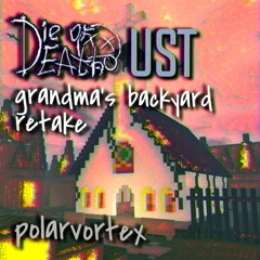 DIE OF DEATH UST - grandma's backyard retake