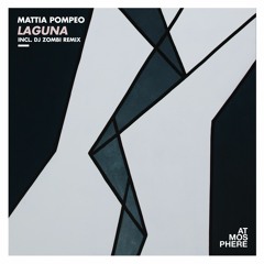 PREMIERE: Mattia Pompeo - Laguna (DJ Zombi Remix) [Atmosphere Records]