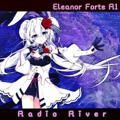 【Eleanor Forte R1】Radio River 【SynthV カバー】