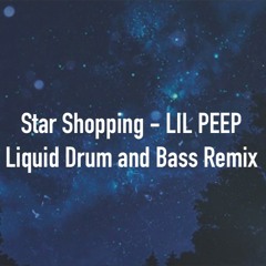 Star Shopping - Lil Peep Liquid Drum and Bass Remix