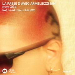 LA PASSE D avec ARMELBIZZMAN INVITE GG3 - 30 Avril 2024