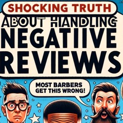 Shocking Truth About Handling Negative Reviews: Most Barbers Get This WRONG! 😱#thabarbergamepodcast