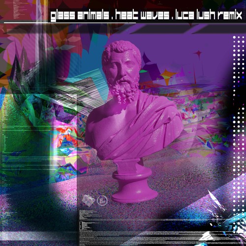 GLASS ANIMALS / HEAT WAVES /  [LUCA LUSH REMIX]