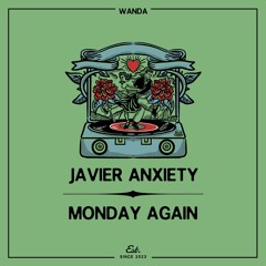 PREMIERE: Javier Anxiety - Monday Again [Wanda]
