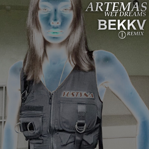 Artemas - Wet Dreams (BEKKV Remix)