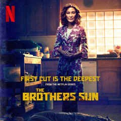 First Cut is the Deepest (from the Netflix series "The Brothers Sun")