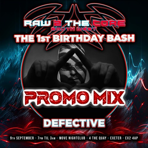 Stream DJ Defective Raw 2 The Core The 1st Birthday Bash PROMO MIX
