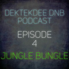 Dektekdee DnB Podcast Episode 4 Jungle Bungle [Jungle]