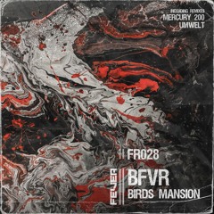 BFVR - Birds Mansion EP incl. UMWELT & Mercury 200 Remixes [FR028]