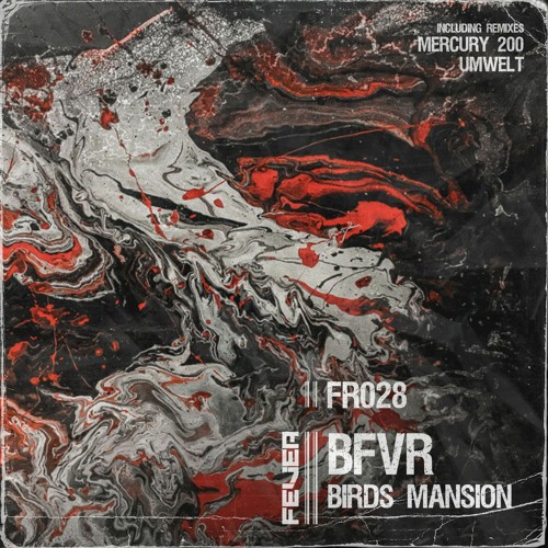 BFVR - Birds Mansion EP incl. UMWELT & Mercury 200 Remixes [FR028]