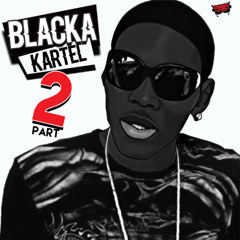 Blacka Kartel PART 2