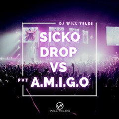 Mallover - Sicko Drop Vs A.M.I.G.O. (DJ Will Teles After Mash Drums) SC $$