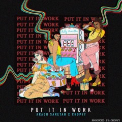 Put It in Work (Feat. Chopyy)