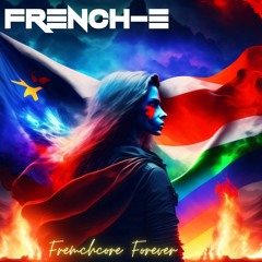 FRENCH-E - FRENCHCORE FOREVER