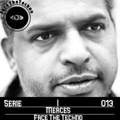 Merces - FaceTheTechno Podcast 013