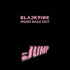 BLACKPINK - JUMP (MONO Baile Edit) [FREE DOWNLOAD]
