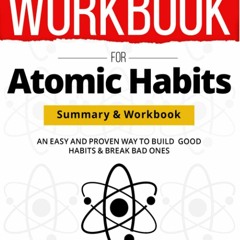 Ebook Dowload WORKBOOK For Atomic Habits: An Easy & Proven Way to Build Good