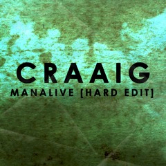 CRAAIG - Manalive [Hard Edit]