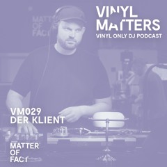 Der Klient - Dub Techno Vinyl Only Mix - VINYL MATTERS 029
