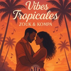 Vibes Tropicales: Zouk & Kompa By Knl