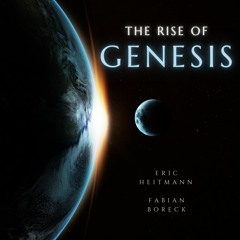 The Rise Of Genesis (Eric Heitmann and Fabian Boreck)