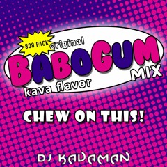 DJ KAVAMAN - KAVA FLAVOR BABOGUM MIX #ORIGINAL808PACK #CHEWONTHIS