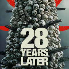 Podcast #201 - 28 Years Later (2025)