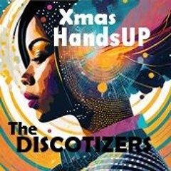 THE DISCOTIZERS  XMAS HANDS UP