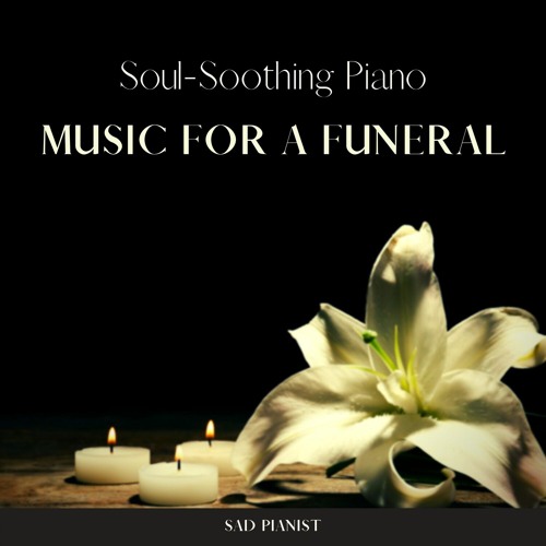 Stream Sad Pianist | Listen to Soul-Soothing Piano Music for a Funeral ...