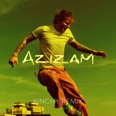 Azizam (Kinchy Remix)