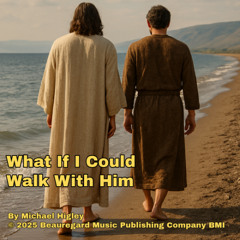 What If I Could Walk With Him_