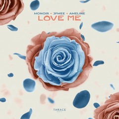 MONOIR & JFMee & Ameline - Love Me