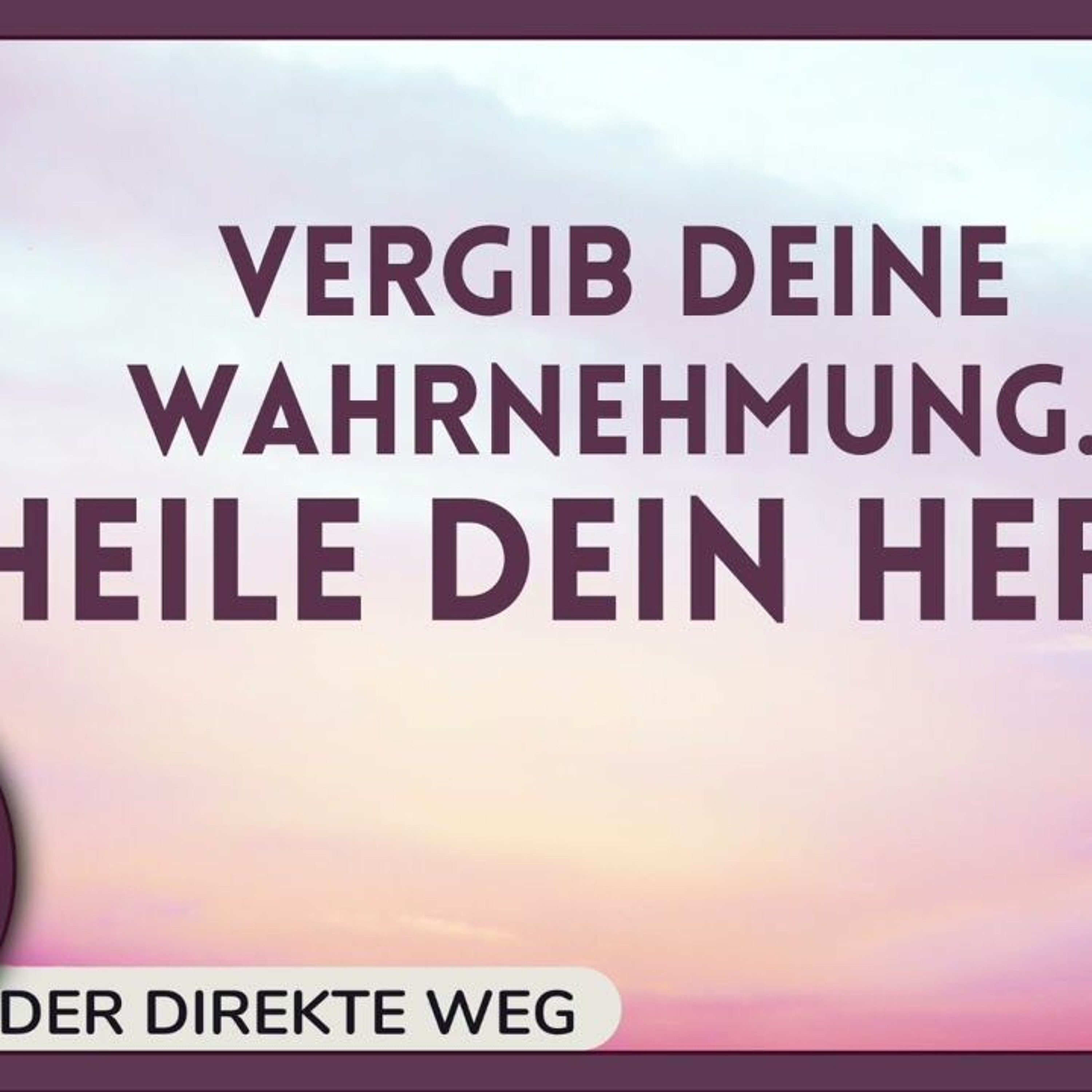 Gottfried Sumser - DER DIREKTE WEG - Ein Kurs in Wundern