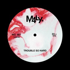 Trouble So Hard -(M4LY EDIT)[Free Download]