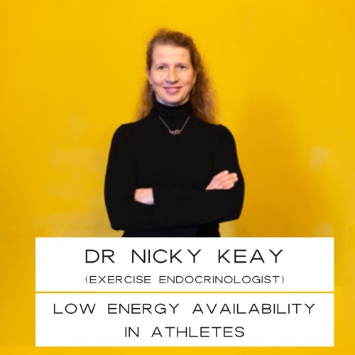10. Dr Nicky Keay (Exercise Endocrinologist) Low Energy Availability in Athletes