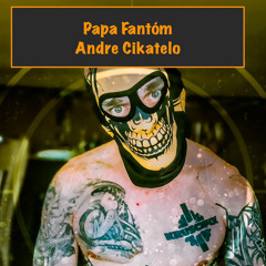 Papa Fantom - Andrej Cikatilo