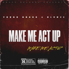 MAKE ME ACT UP  (FEAT. BLVKEE)