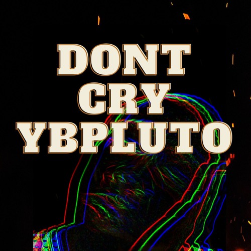 Yb Pluto - dont cry 2022-07-12 18_43.m4a