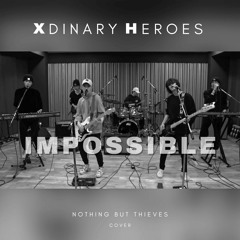 Xdinary Heroes - Impossible (Nothing But Thieves Cover)