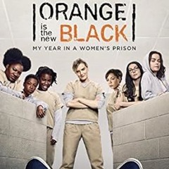 ⚡PDF⚡ Orange Is the New Black: My Year in a Women's Prison