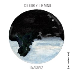Colour Your Mind - Darkness [ɔstˈɛnd muˈsɪk]