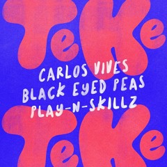Carlos Vives, Black Eyed Peas, Play N Skillz - El Teke Teke(David Torrevieja Remix)