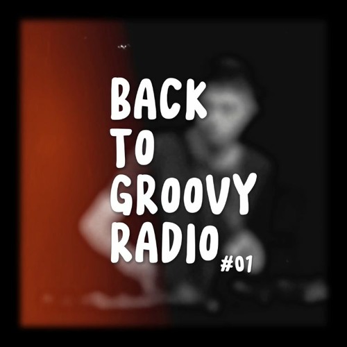 Stream Back To Groovy Radio #01 by Glaxxs | Listen online for free on  SoundCloud