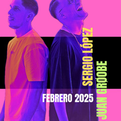 Sergio Lopez & Juan Grøobe Febrero 2025