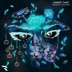 iamjakehill - Eyelids (RREM Remix)