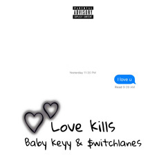 love kills with. baby keyy