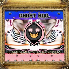 Prod. By The Big Climax - GHO$T H0G